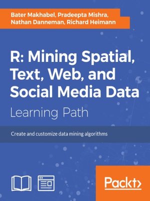 cover image of R: Mining spatial, text, web, and social media data